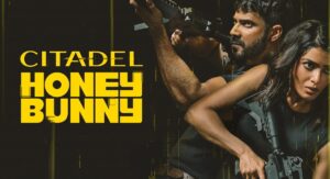 Citadel: Honey Bunny, the Indian spin-off of the popular Citadel series, starring Varun Samantha streaming on Amazon Prime Video from...
